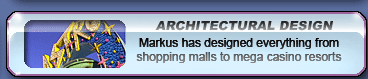architectural design- everything from shopping malls to mega casino resorts, all designed by Markus Rothkarns