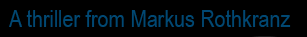 a new cold war thriller from markus rothkranz
